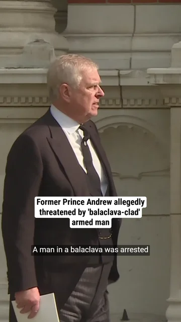 Former Prince Andrew allegedly threatened by 'balaclava-clad' armed man