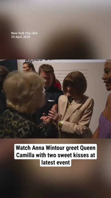 Watch Anna Wintour greet Queen Camilla with two sweet kisses at latest event