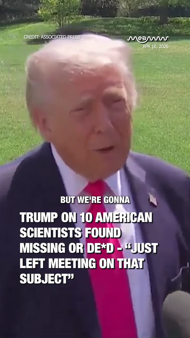 Trump on 10 American scientists found missing or dead - “Just left meeting on that subject”
