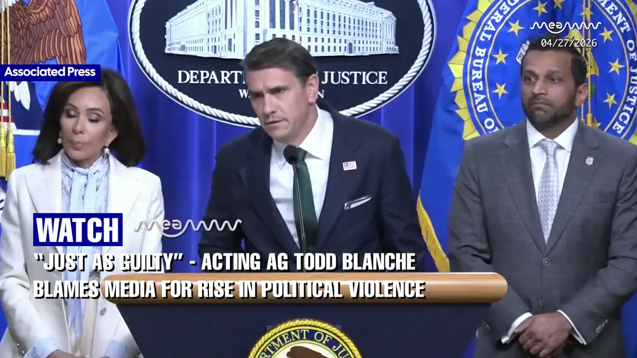 “Just as guilty” - Acting AG Todd Blanche blames media for rise in political violence