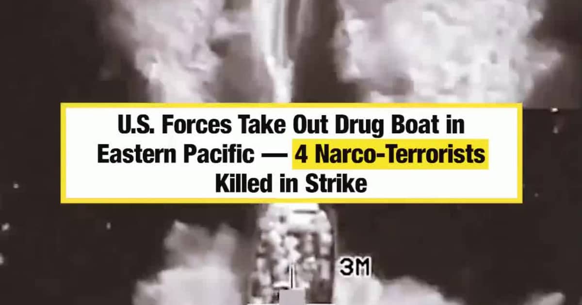 U.S. Forces Take Out Drug Boat in Eastern Pacific — 4 Narco-Terrorists Killed in Strike