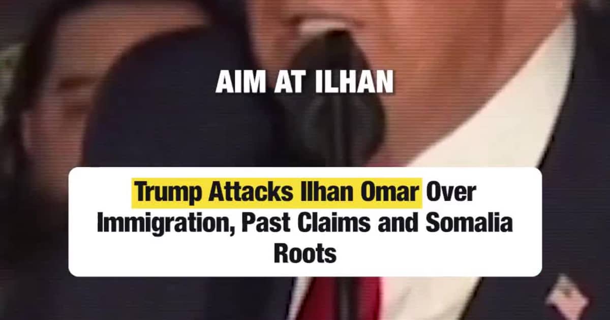 Trump Attacks Ilhan Omar Over Immigration, Past Claims, and Somalia Roots