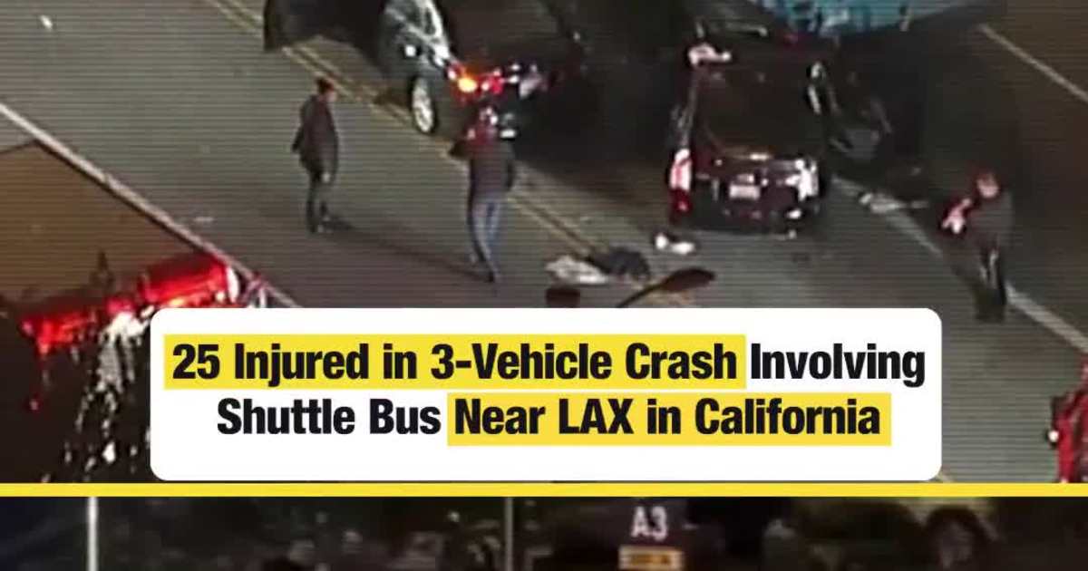 25 Injured in 3-Vehicle Crash Involving Shuttle Bus Near LAX in California