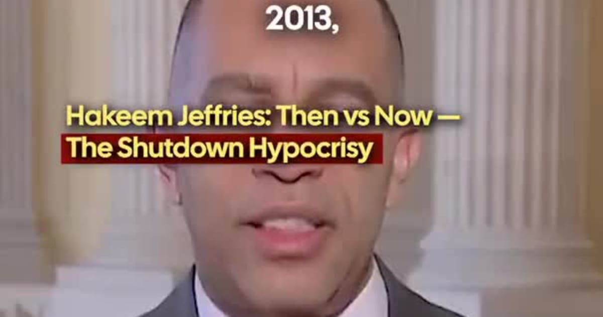 Hakeem Jeffries: Then vs Now — The Shutdown Hypocrisy