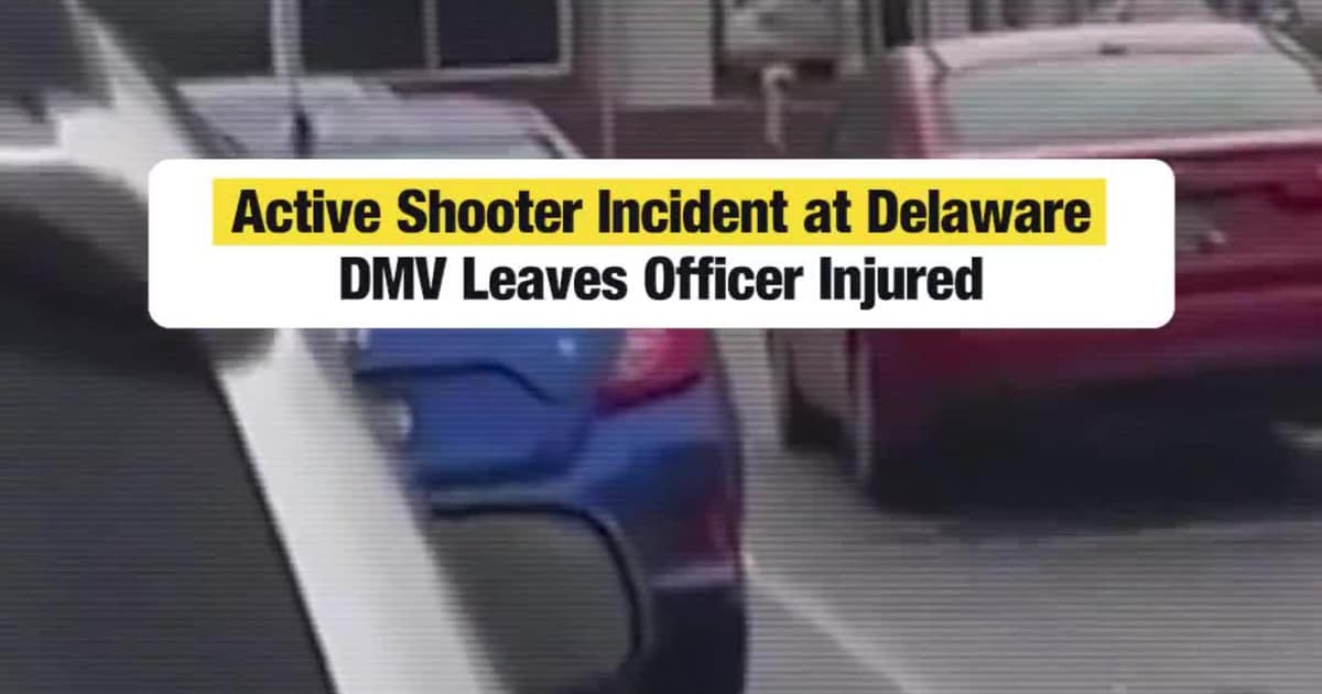 Active Sh*oter Incident at Delaware DMV Leaves Officer Injured - MEAWW News