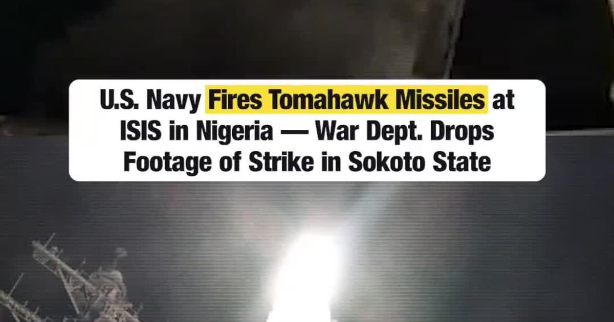 U.S. Navy Fires Tomahawk Missiles at ISIS in Nigeria — War Dept. Drops Footage of Strike in Sokoto State