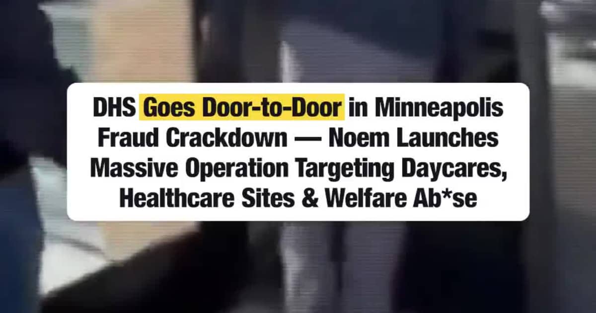 DHS Goes Door-to-Door in Minneapolis Fraud Crackdown — Noem Launches Massive Operation Targeting Daycares, Healthcare Sites & Welfare Ab*se