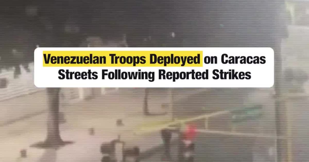 Venezuelan Troops Deployed on Caracas Streets Following Reported Strikes