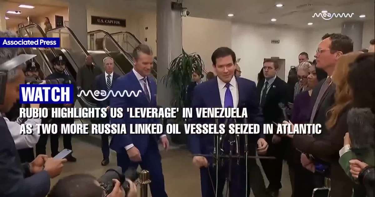Rubio Outlines Venezuela’s Three Step Plan As US Seizes Two More Oil Vessels In Atlantic