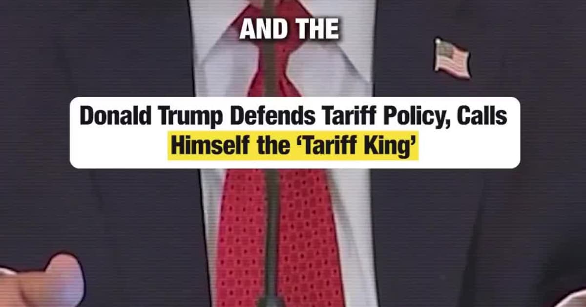 Donald Trump Defends Tariff Policy, Calls Himself the ‘Tariff King’