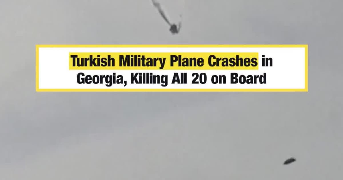 Turkish Military Plane Crashes in Georgia, Killing All 20 on Board