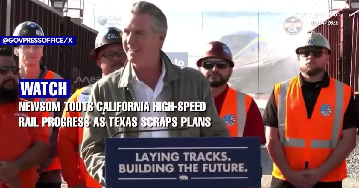 Newsom Touts California High-Speed Rail Progress as Texas Scraps Plans