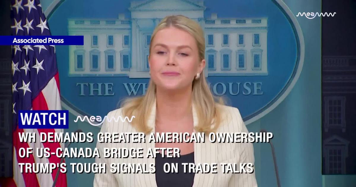 WH demands greater American ownership of US-Canada Bridge after Trump's tough signals  on trade talks