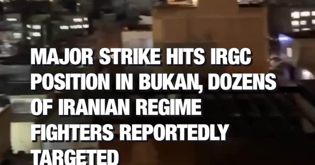 Major Strike Hits IRGC Position in Bukan, Dozens of Iranian Regime Fighters Reportedly Targeted