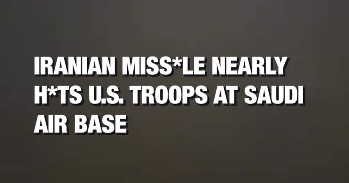 Iranian Missile Nearly Hits U.S. Troops at Saudi Air Base