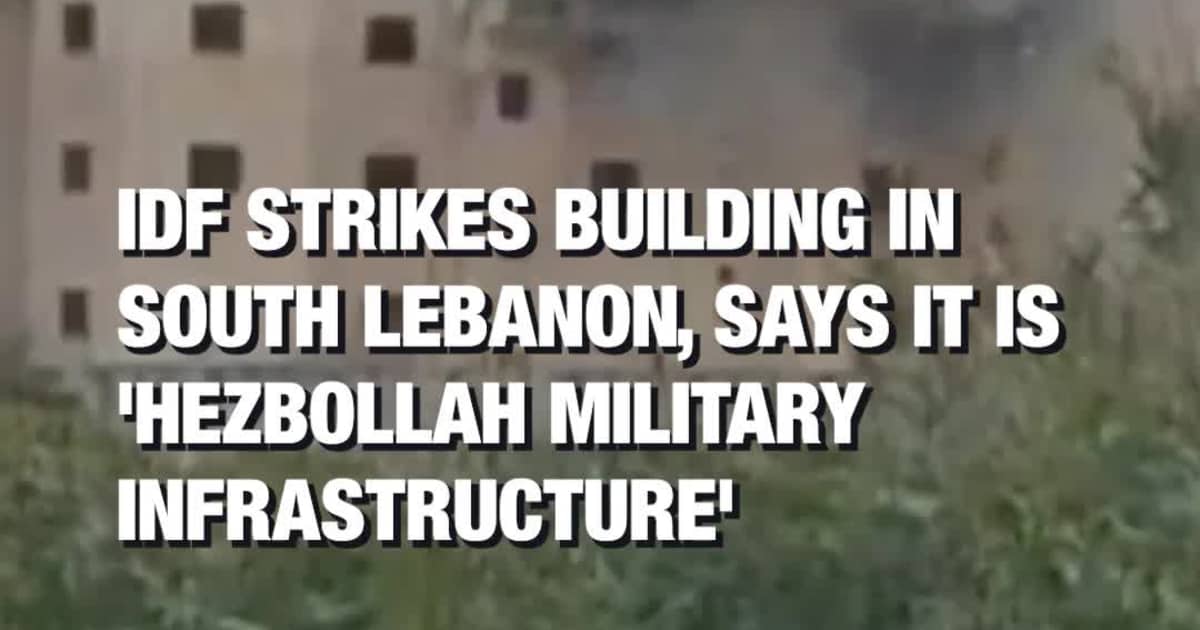IDF Strikes Building in South Lebanon, Says It Is 'Hezbollah Military Infrastructure'