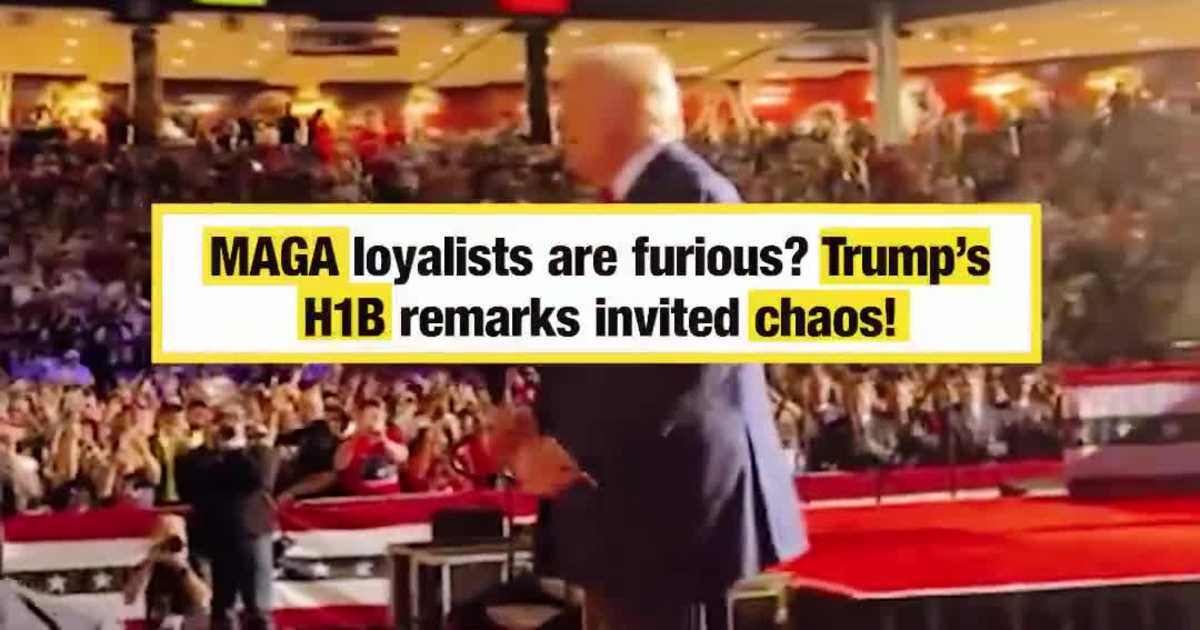 MAGA loyalists are furious? Trump’s H1B remarks invited chaos!