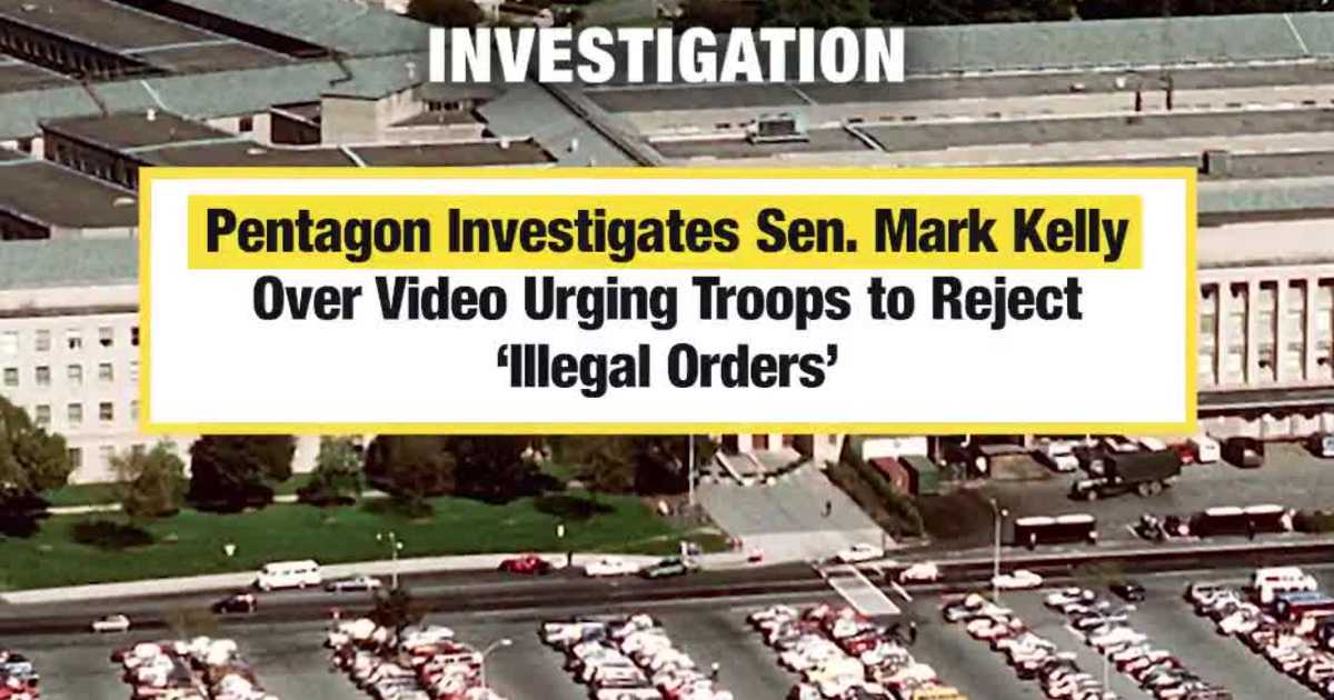Pentagon Investigates Sen. Mark Kelly Over Video Urging Troops to Reject ‘Illegal Orders’