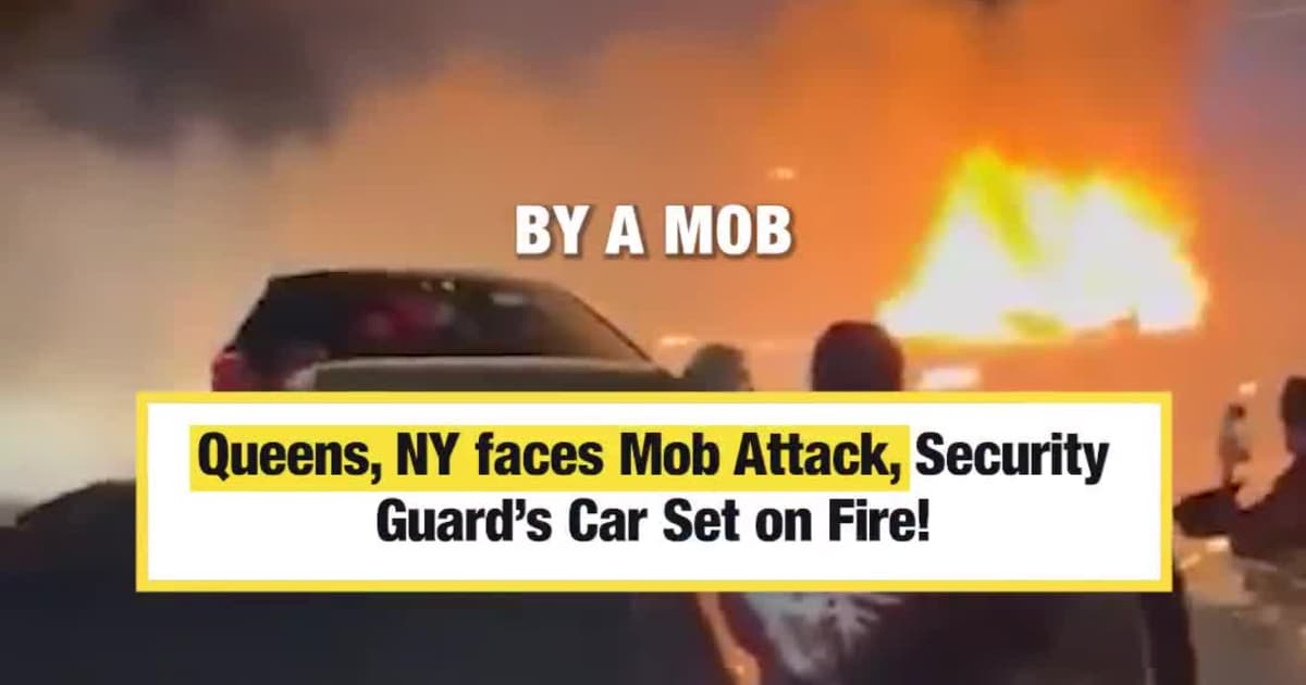 Queens, NY faces Mob Attack, Security Guard’s Car Set on Fire!