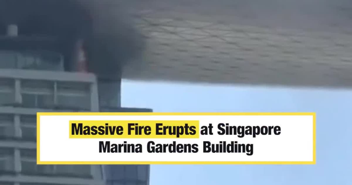 Massive Fire Erupts at Singapore Marina Gardens Building