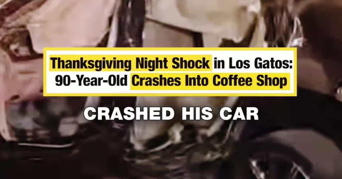 Thanksgiving Night Shock in Los Gatos: 90-Year-Old Crashes Into Coffee Shop