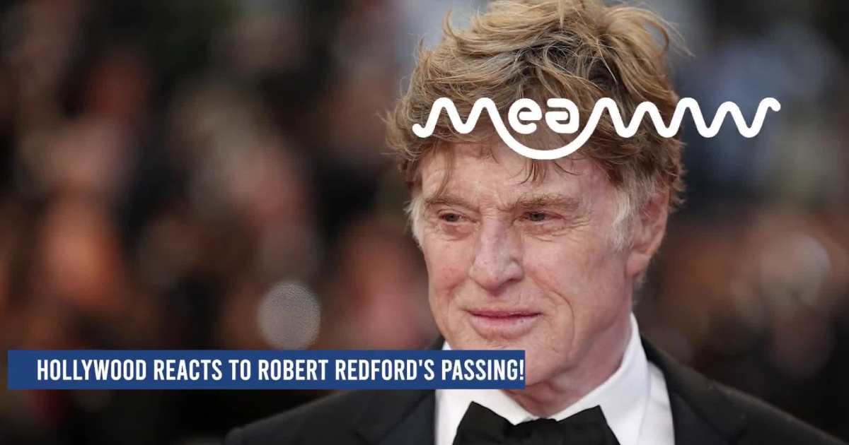 Hollywood Reacts to Robert Redford’s Passing