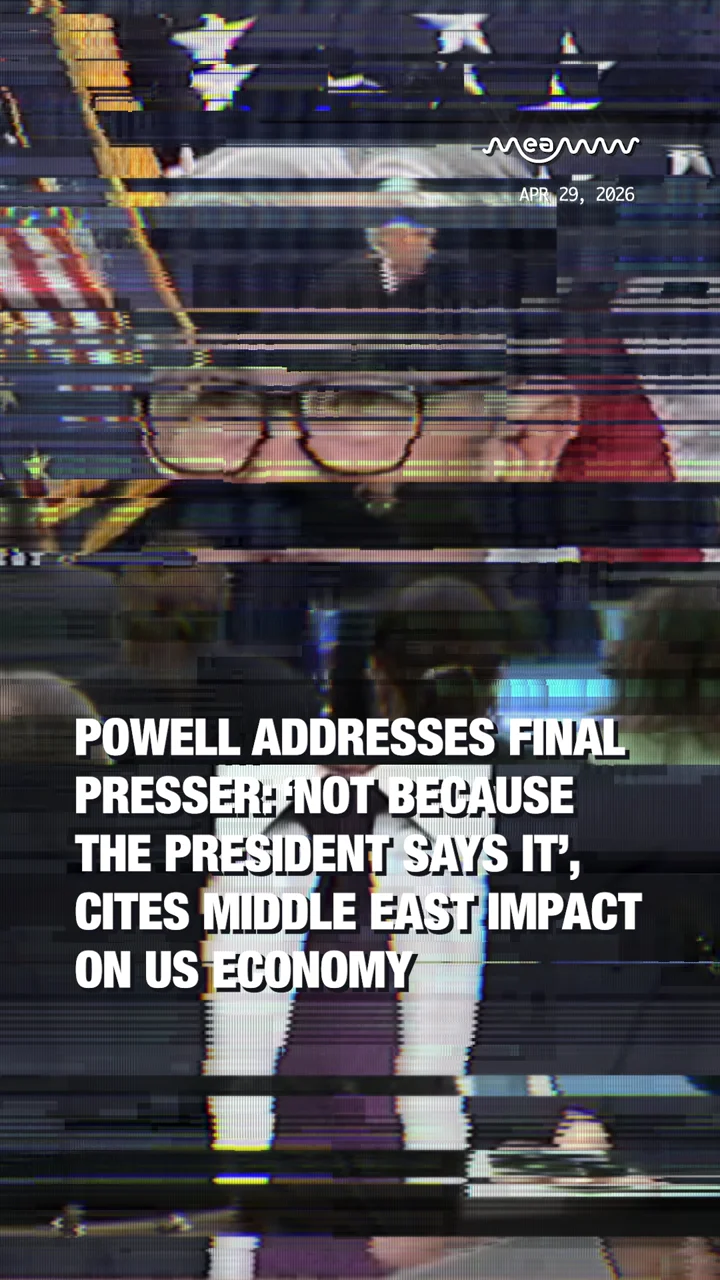 Powell Addresses Final Presser: ‘Not Because the President Says It’, Cites Middle East Impact on US Economy