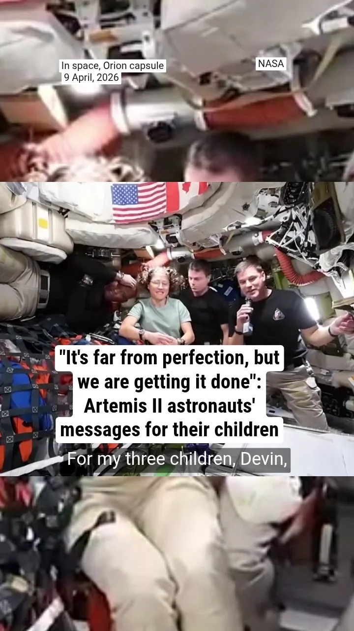 "It's far from perfection, but we are getting it done": Artemis II astronauts' messages for their children from space