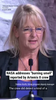 NASA addresses "burning smell" reported by Artemis II crew