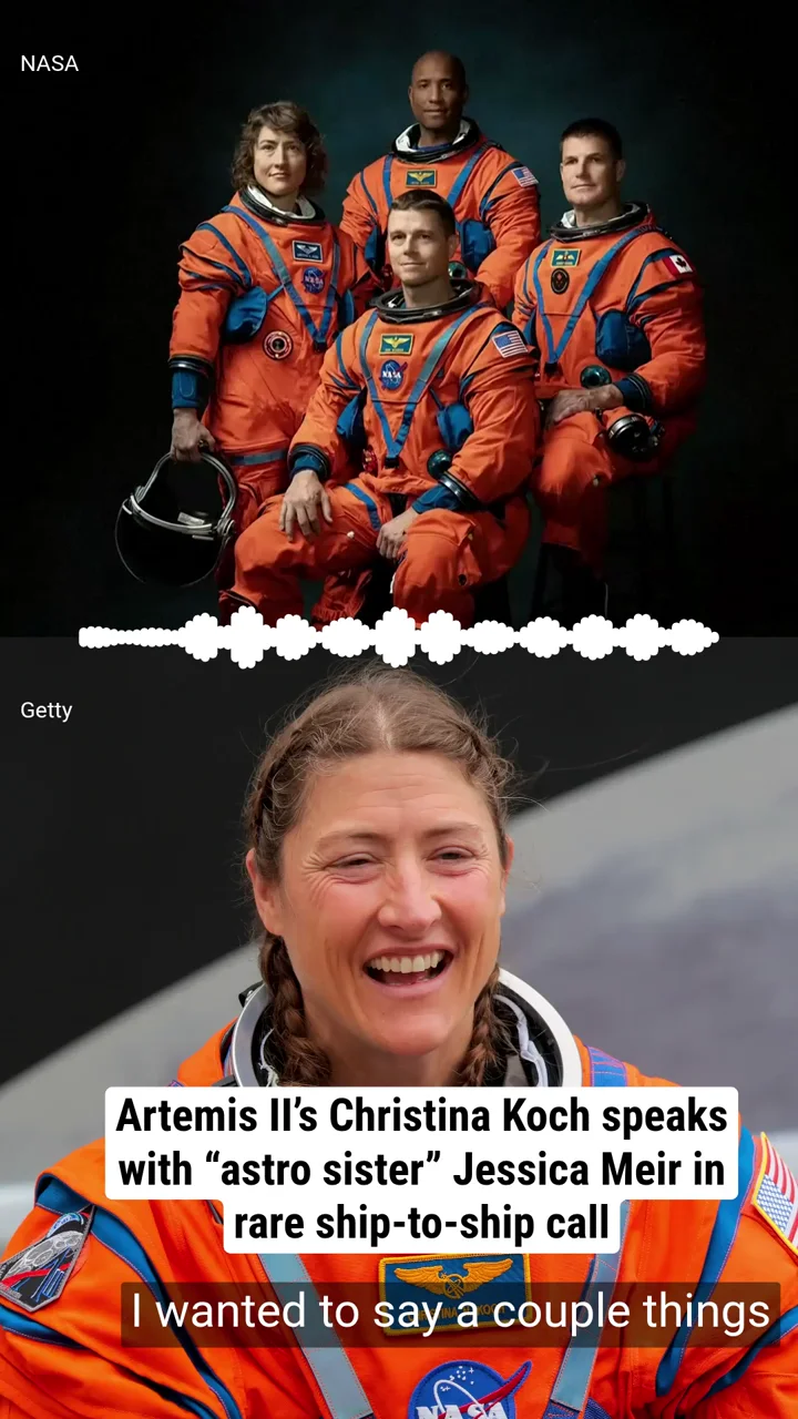 Artemis II’s Christina Koch speaks with “astro sister” Jessica Meir in rare ship-to-ship call