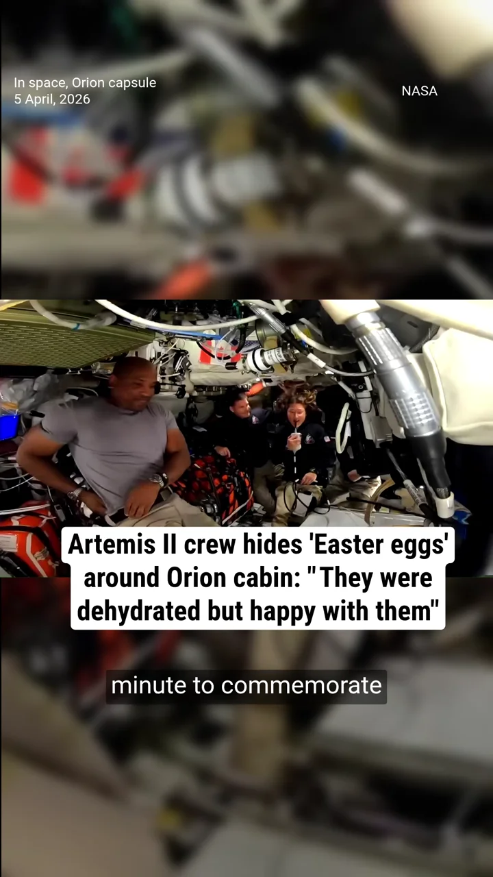Artemis II crew hides 'Easter eggs' around Orion cabin: " They were dehydrated but happy with them"