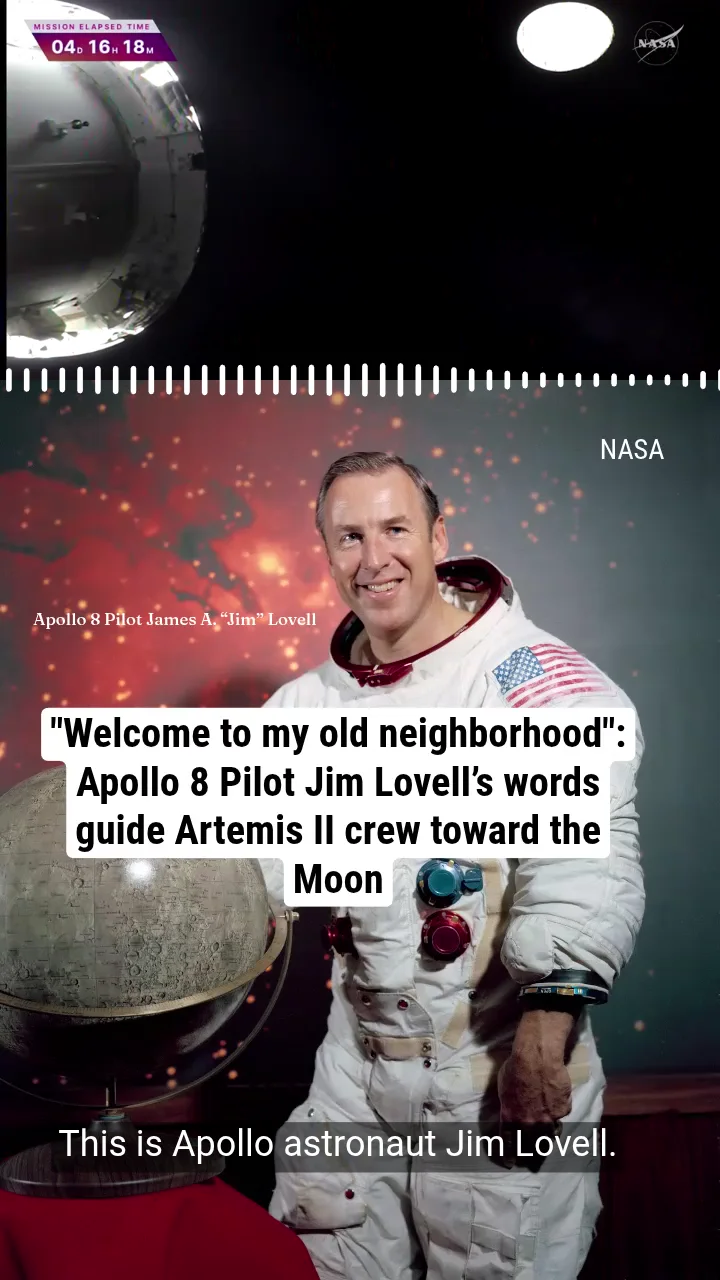 "Welcome to my old neighborhood": Apollo 8 Pilot Jim Lovell’s words guide Artemis II crew toward the Moon