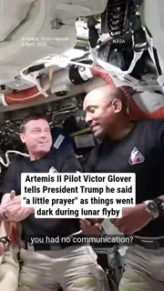 Artemis II Pilot Victor Glover tells President Trump he said "a little prayer" as things went dark during lunar flyby